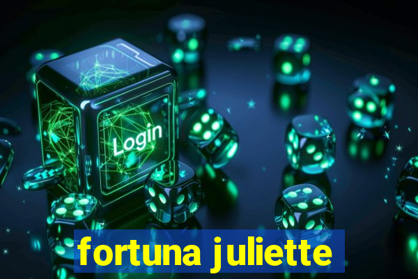 fortuna juliette
